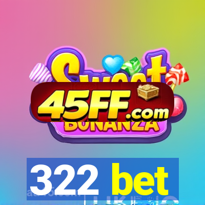 322 bet